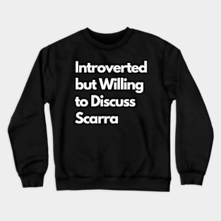 Introverted but Willing to Discuss Scarra Crewneck Sweatshirt